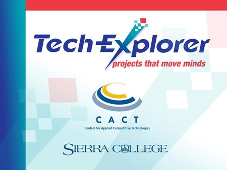 Focus on STEM Education Sierra College CACT is focused on STEM education & product development Need a supply of future STEM workers Students are not prepared.