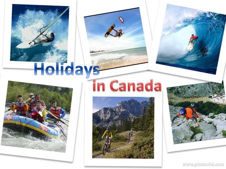 Why Canada? Spend your first week surfing at the coast, and the second one biking, rafting and mountaineering in the mountains. Activities: On the coast: