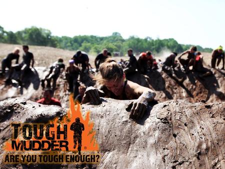 Tough Mudder is an endurance event series whose mission statement revolves around teamwork and perseverance. This exciting new series combines the proven.