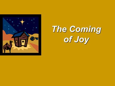 The Coming of Joy. TOTAL TERROR! The darkness of the night was symbolic of the situation in their world.