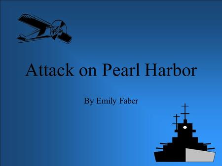 Attack on Pearl Harbor By Emily Faber That mornings map.