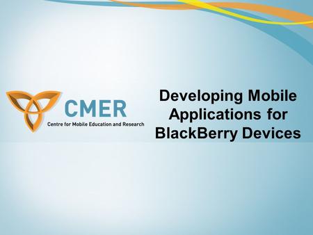 Developing Mobile Applications for BlackBerry Devices
