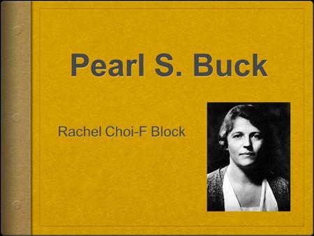 Background  Pearl Sydenstricker Buck  The Good Earth & Dragon Seed  Modernism  Philanthropist  Nobel Prize winner  Chinese & American history.