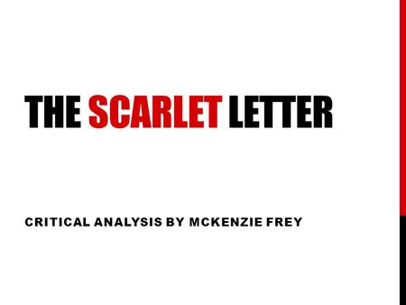 THE SCARLET LETTER CRITICAL ANALYSIS BY MCKENZIE FREY.