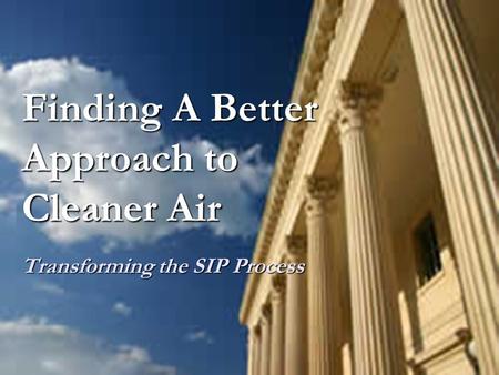 Finding A Better Approach to Cleaner Air Transforming the SIP Process.