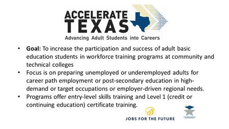 Goal: To increase the participation and success of adult basic education students in workforce training programs at community and technical colleges Focus.