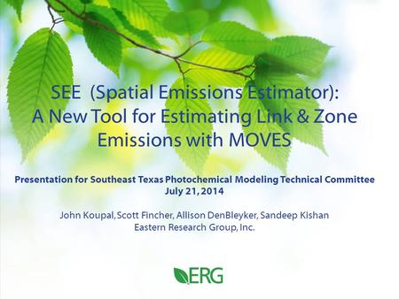 SEE (Spatial Emissions Estimator): A New Tool for Estimating Link & Zone Emissions with MOVES Presentation for Southeast Texas Photochemical Modeling Technical.