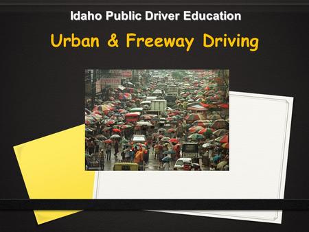 Idaho Public Driver Education Urban & Freeway Driving.