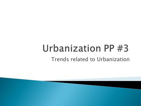 Trends related to Urbanization
