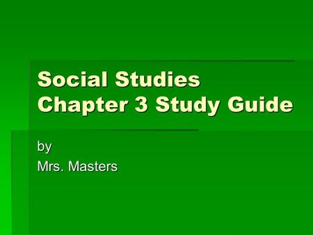Social Studies Chapter 3 Study Guide by Mrs. Masters.