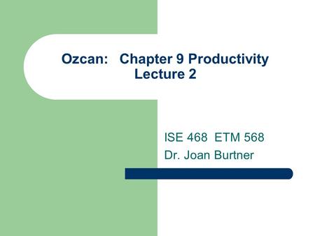 Ozcan: Chapter 9 Productivity Lecture 2