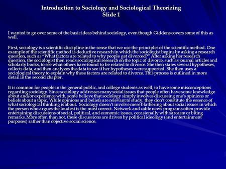 Introduction to Sociology and Sociological Theorizing Slide 1 I wanted to go over some of the basic ideas behind sociology, even though Giddens covers.