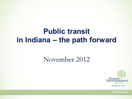 Public transit in Indiana – the path forward November 2012.