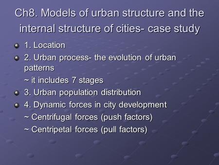 1. Location 2. Urban process- the evolution of urban patterns