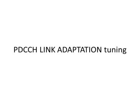 PDCCH LINK ADAPTATION tuning