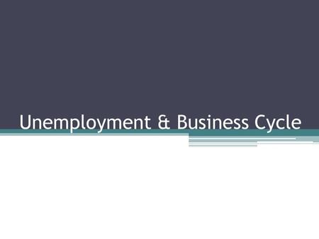 Unemployment & Business Cycle