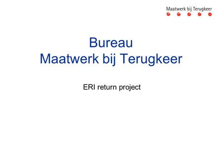 Bureau Maatwerk bij Terugkeer ERI return project.