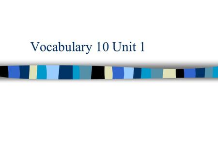 Vocabulary 10 Unit 1.