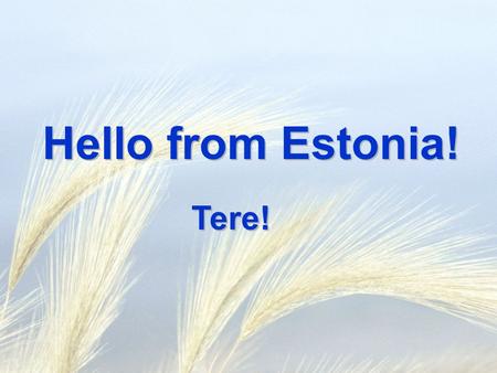 Hello from Estonia! Tere!. The blue colour is explained as the vaulted blue sky above the native land. Black symbolises attachment to the soil of.