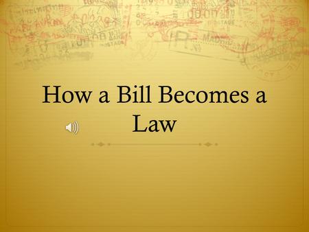 How a Bill Becomes a Law. First Steps  Bill is assigned to a committee  In subcommittee, a bill goes through the following phases:  Phase 1: Hearings.