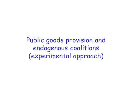Public goods provision and endogenous coalitions (experimental approach)