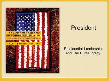 President Presidential Leadership and The Bureaucracy.
