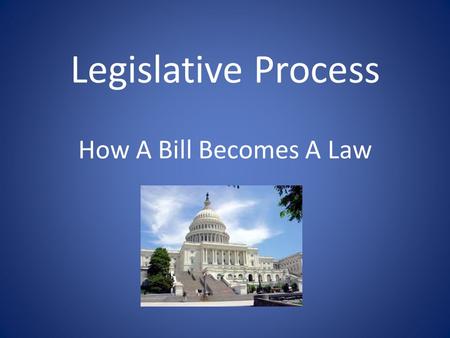 Legislative Process How A Bill Becomes A Law.