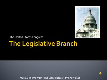 The United States Congress Musical Theme from “The Little Rascals” TV Show 1930.