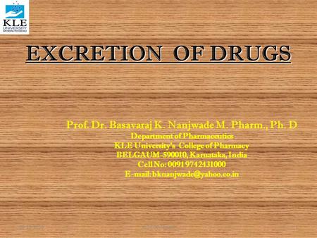 EXCRETION OF DRUGS Prof. Dr. Basavaraj K. Nanjwade M. Pharm., Ph. D