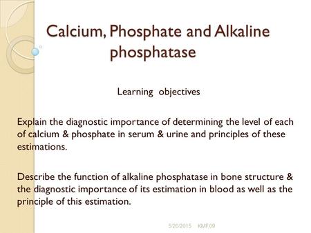 Calcium, Phosphate and Alkaline phosphatase