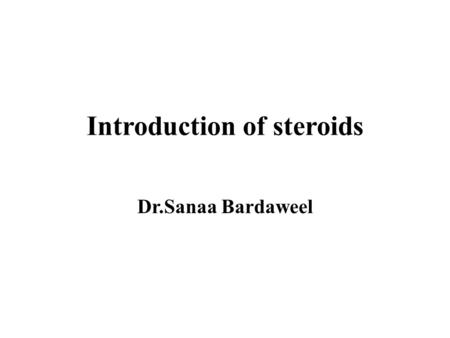 Introduction of steroids