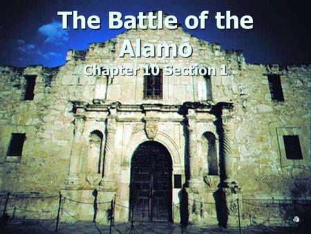 The Battle of the Alamo Chapter 10 Section 1