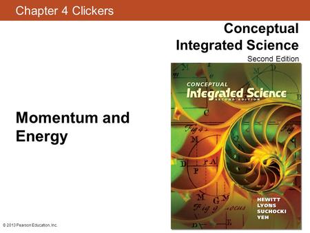 Momentum and Energy © 2013 Pearson Education, Inc.