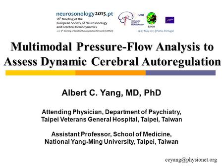 Multimodal Pressure-Flow Analysis to Assess Dynamic Cerebral Autoregulation Albert C. Yang, MD, PhD Attending Physician, Department.