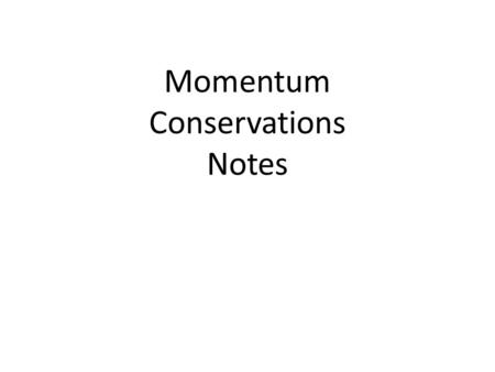 Momentum Conservations Notes