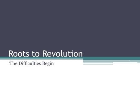 Roots to Revolution The Difficulties Begin. Roots to Revolution Differences Create Tensions 1820: Federalists in power Allowed Anglo Americans to settle,