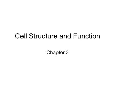 Cell Structure and Function Chapter 3 Basic Characteristics of Cells Smallest living subdivision of the human body Diverse in structure and function.