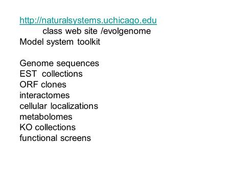 class web site /evolgenome Model system toolkit Genome sequences EST collections.