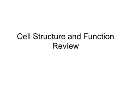 Cell Structure and Function Review