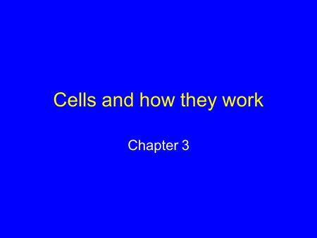 Cells and how they work Chapter 3. CELLS AND HOW THEY WORK Chapter Outline Cells: Organized for life The cytoskeleton: support and movement The plasma.
