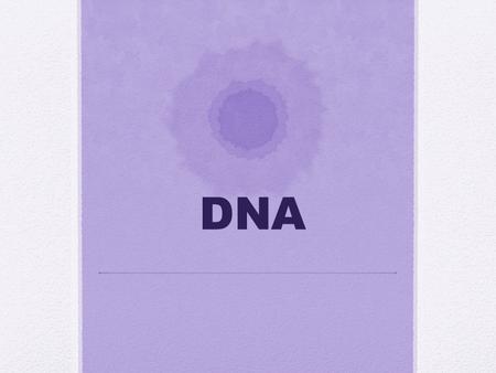 DNA.
