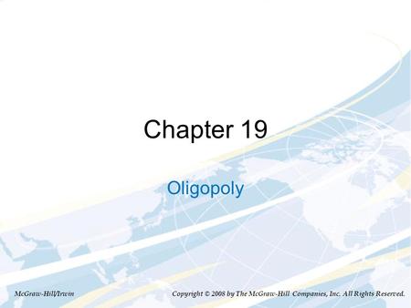 Chapter 19 Oligopoly McGraw-Hill/Irwin