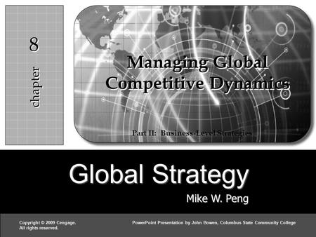 Global Strategy Mike W. Peng c h a p t e r 88 Copyright © 2009 Cengage.PowerPoint Presentation by John Bowen, Columbus State Community College All rights.