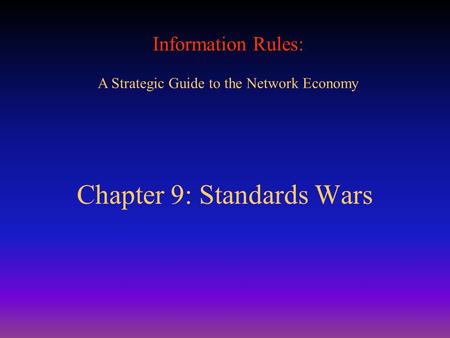Information Rules: A Strategic Guide to the Network Economy Chapter 9: Standards Wars.