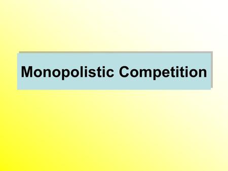Monopolistic Competition. Market Structure Product Differentiation Product Differentiation Few Many Number of Firm Differentiation Product Differentiation.