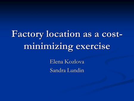 Factory location as a cost-minimizing exercise