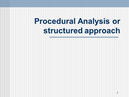 1 Procedural Analysis or structured approach. 2 Sometimes known as Analytic Induction Used more commonly in evaluation and policy studies. Uses a set.