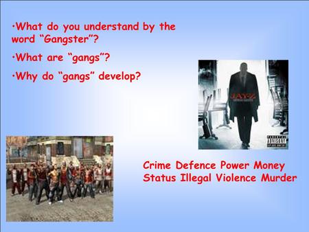 What do you understand by the word “Gangster”?