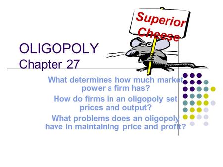 OLIGOPOLY Chapter 27 Superior Cheese