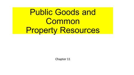 Public Goods and Common Property Resources Chapter 11.